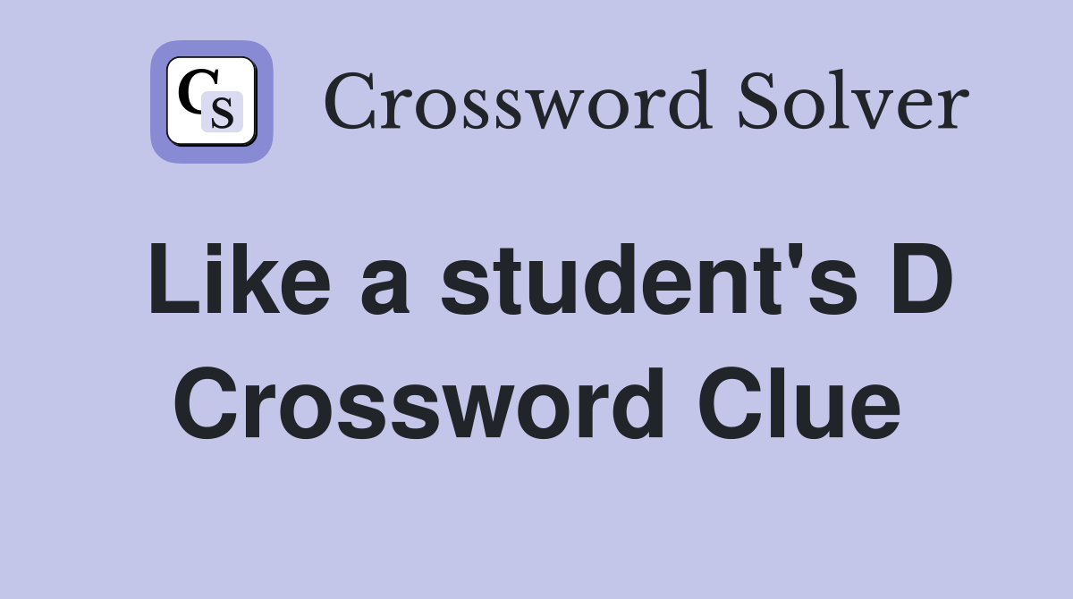 Like a student's D Crossword Clue