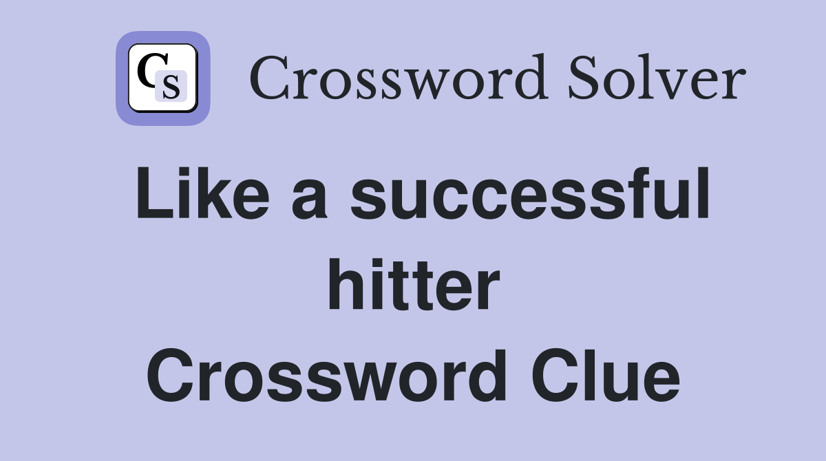 Like a successful hitter Crossword Clue