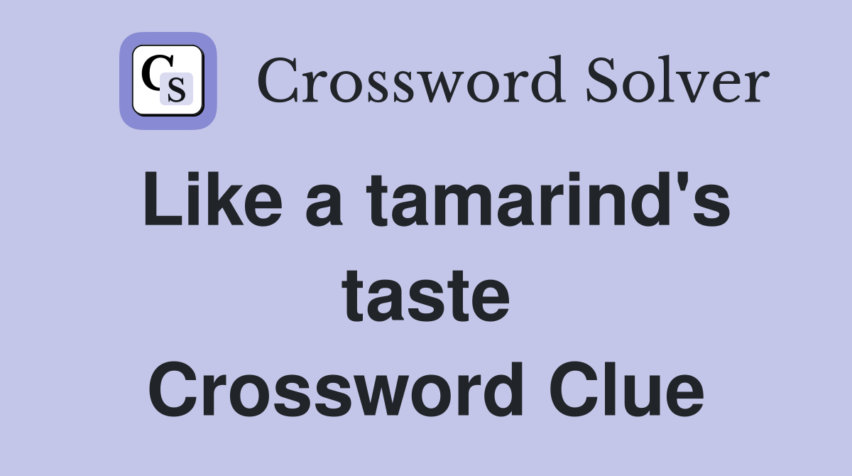 Like a tamarind's taste Crossword Clue