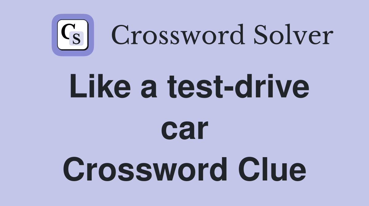 Like a test-drive car Crossword Clue