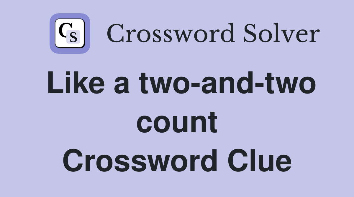 Like a two-and-two count Crossword Clue