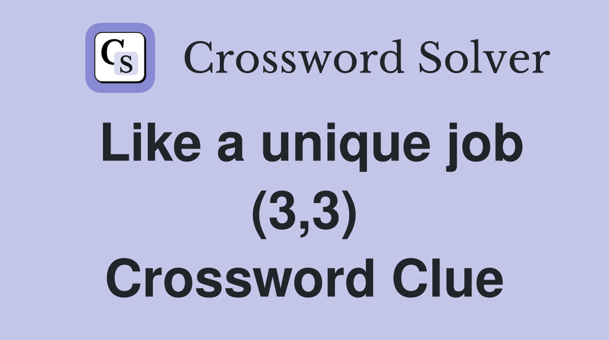 Like a unique job (3,3) Crossword Clue