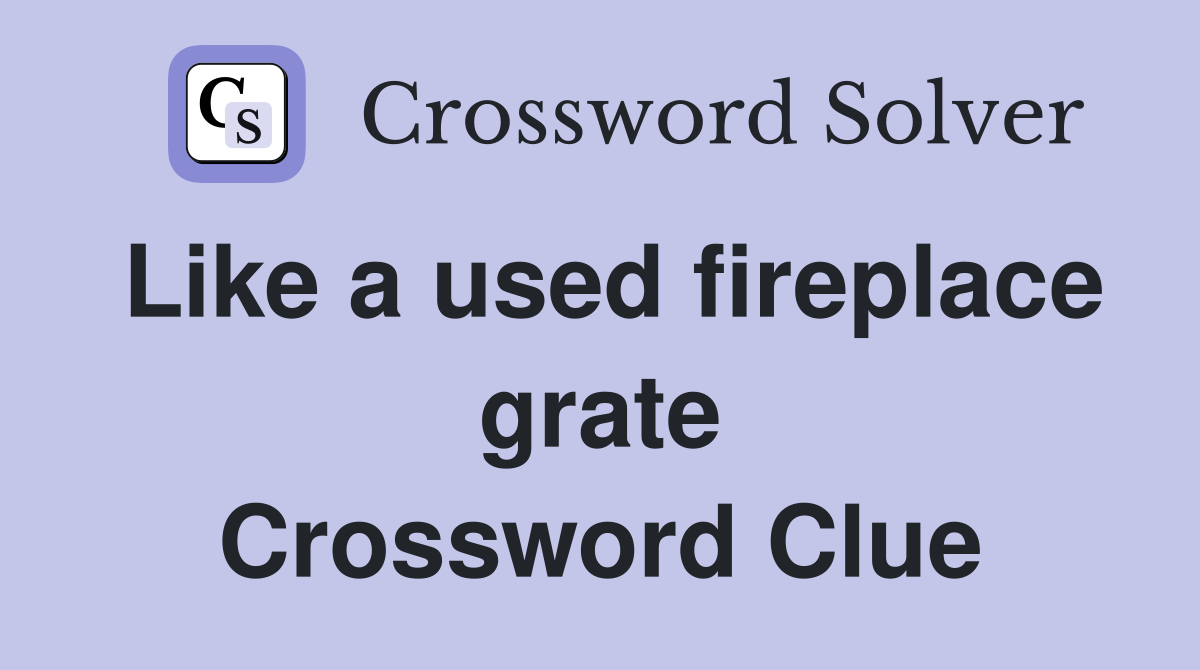 Like a used fireplace grate Crossword Clue