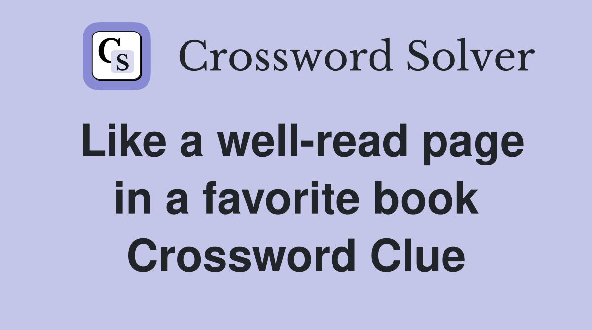 Like a well-read page in a favorite book Crossword Clue