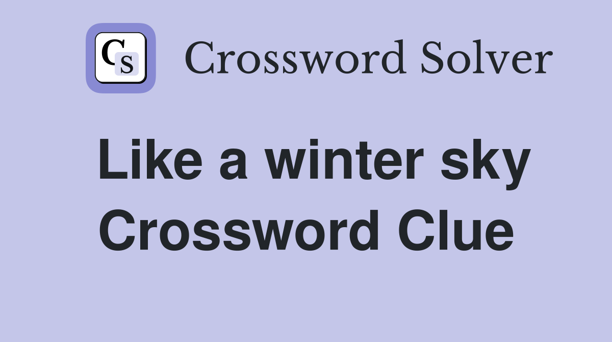 Like a winter sky Crossword Clue