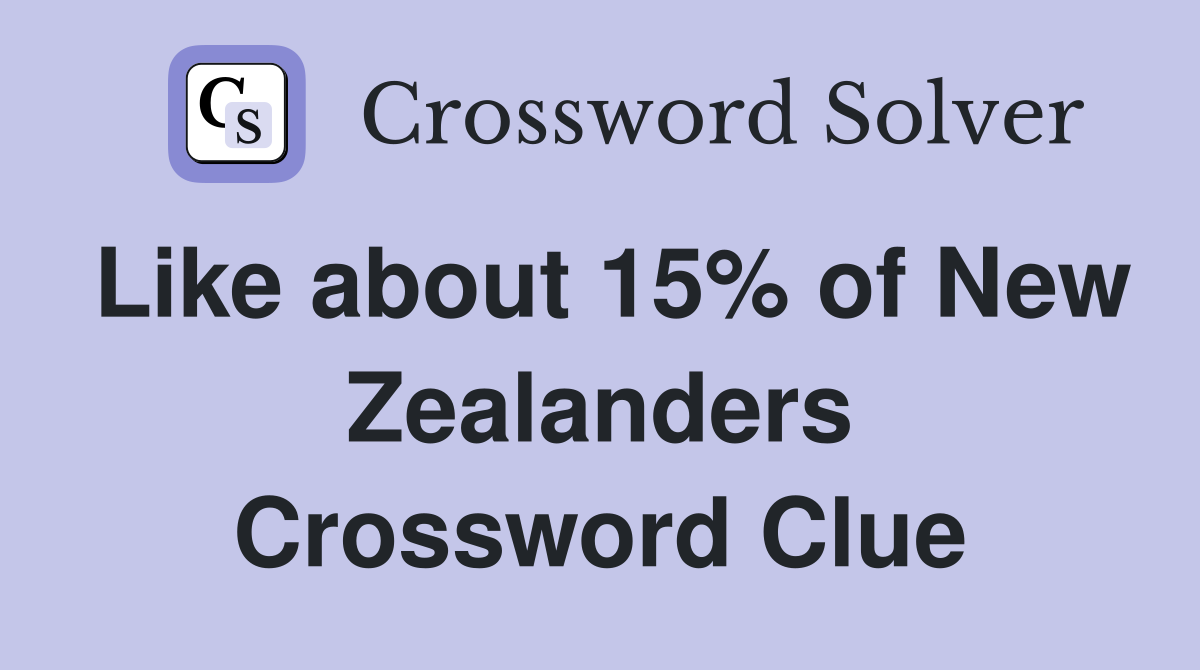 Like about 15% of New Zealanders Crossword Clue