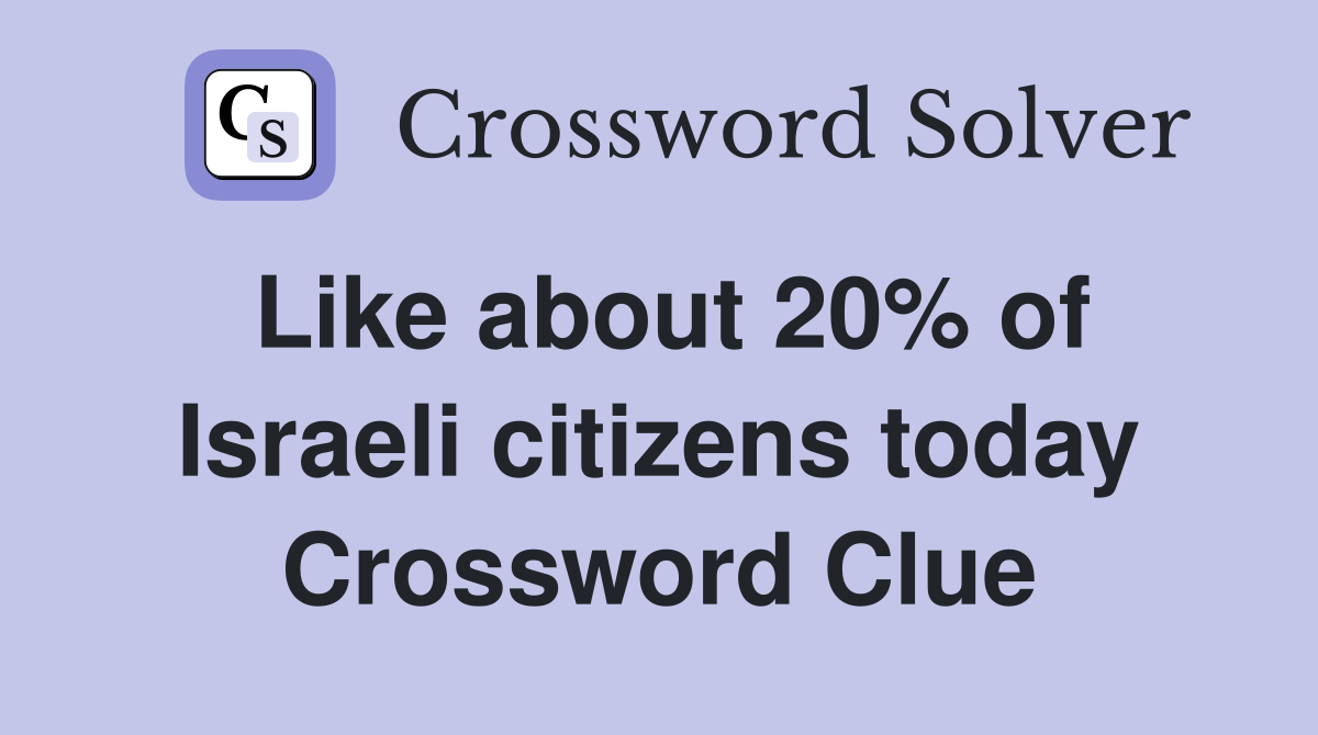 Like about 20% of Israeli citizens today Crossword Clue