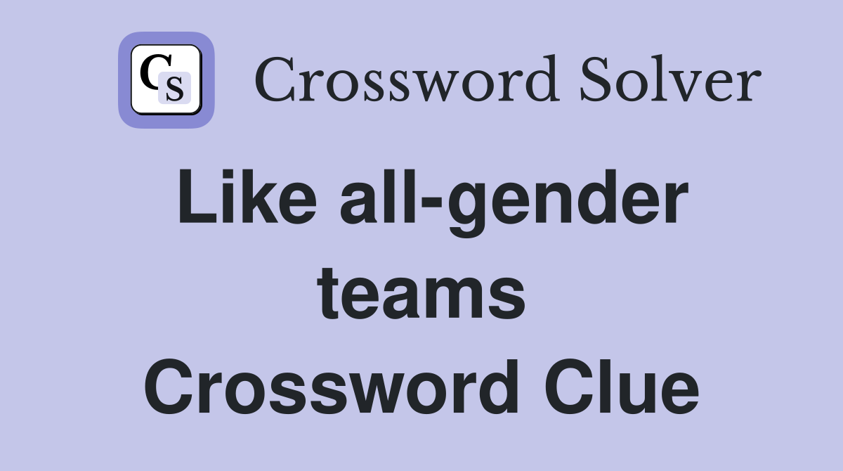 Like all-gender teams Crossword Clue