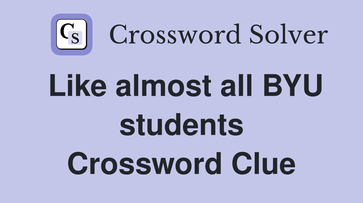 Like almost all BYU students Crossword Clue