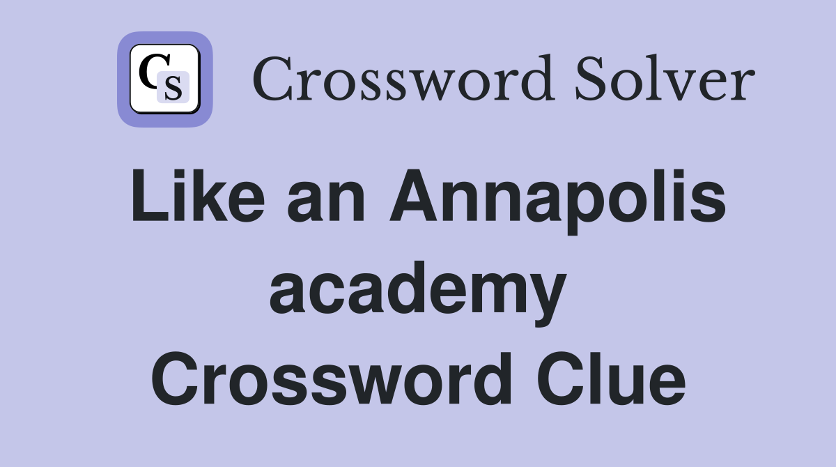 Like an Annapolis academy Crossword Clue