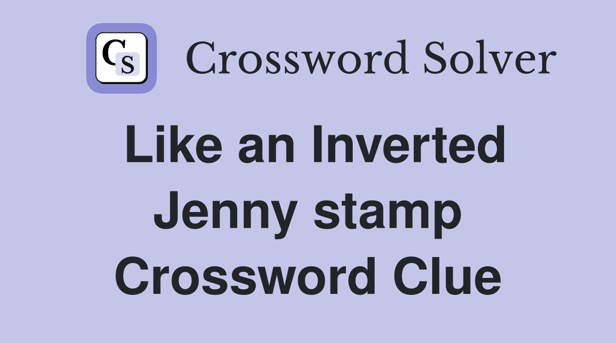 Like an Inverted Jenny stamp Crossword Clue