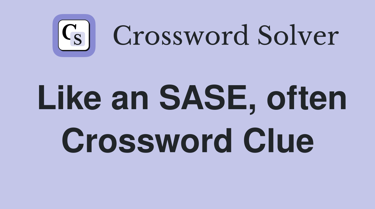 Like an SASE, often Crossword Clue