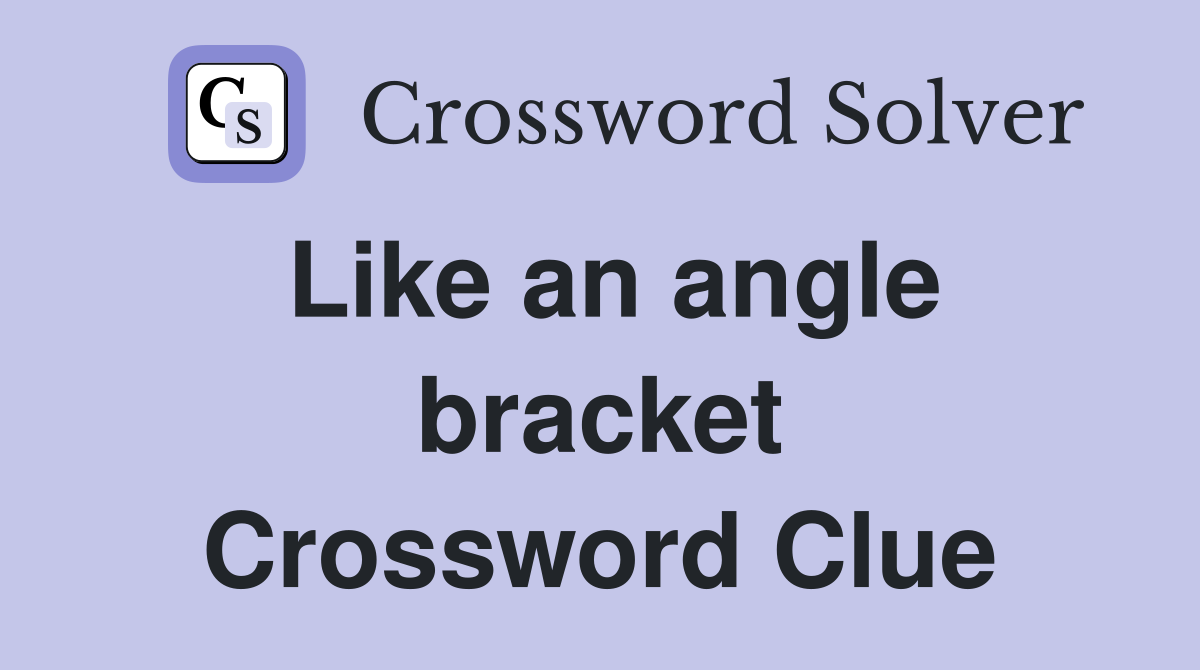 Like an angle bracket Crossword Clue