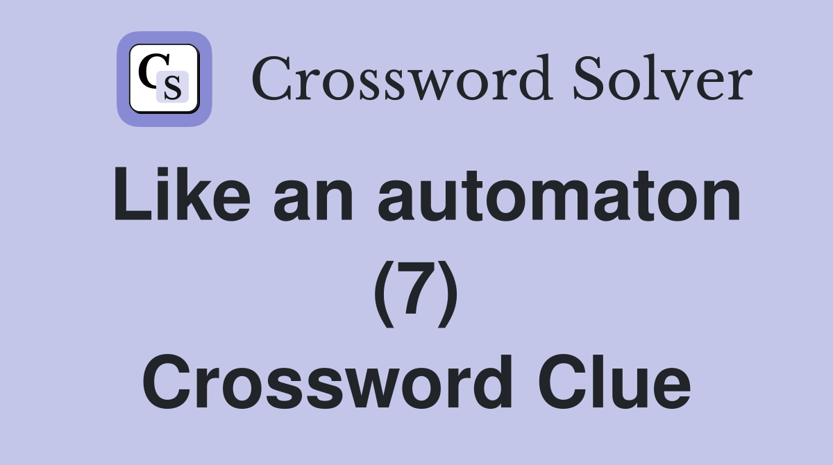 Like an automaton (7) Crossword Clue