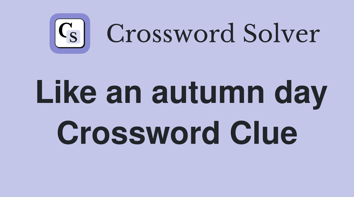 Like an autumn day Crossword Clue