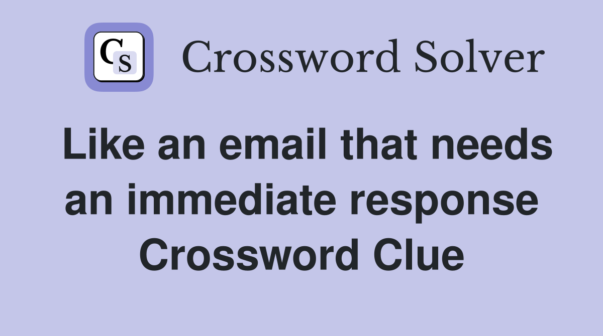 Like an email that needs an immediate response Crossword Clue