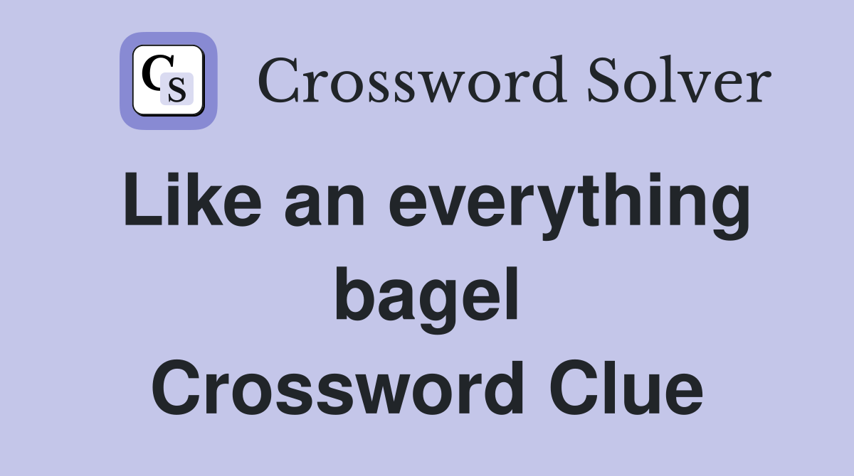 Like an everything bagel Crossword Clue