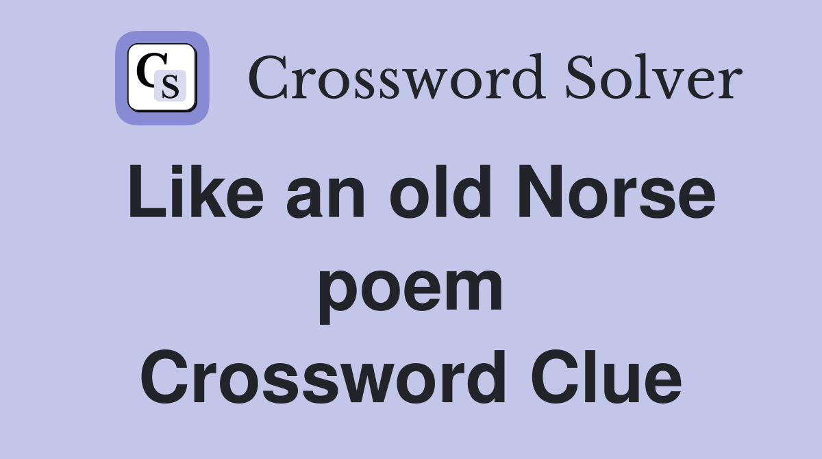 Like an old Norse poem Crossword Clue