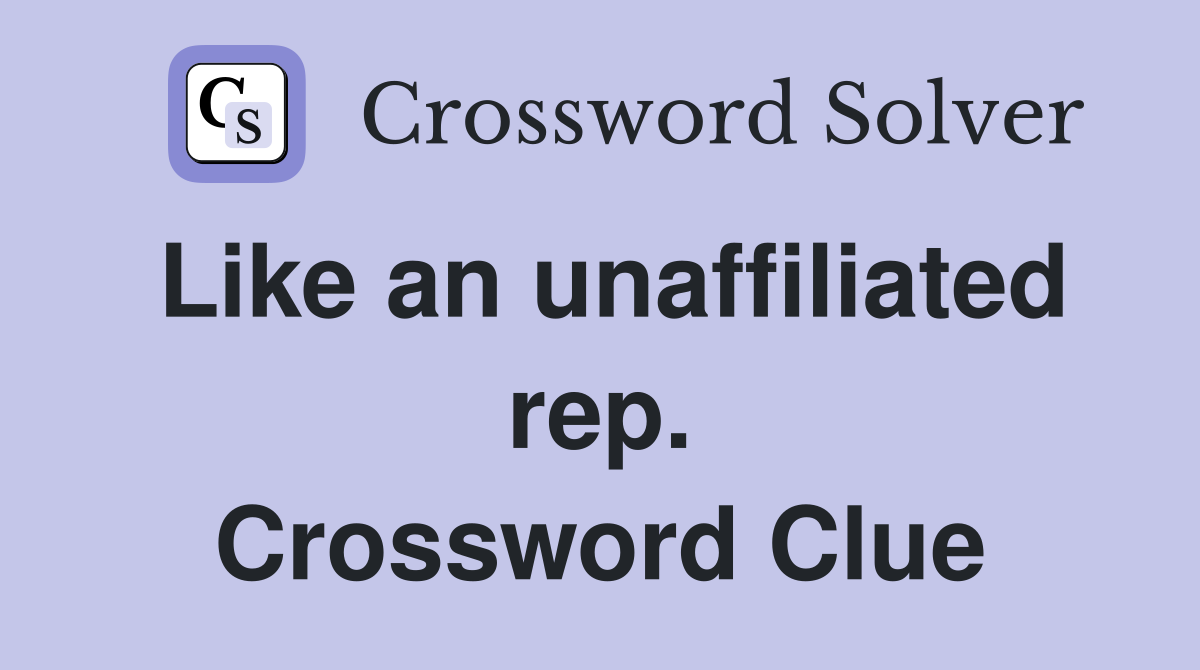 Like an unaffiliated rep. Crossword Clue