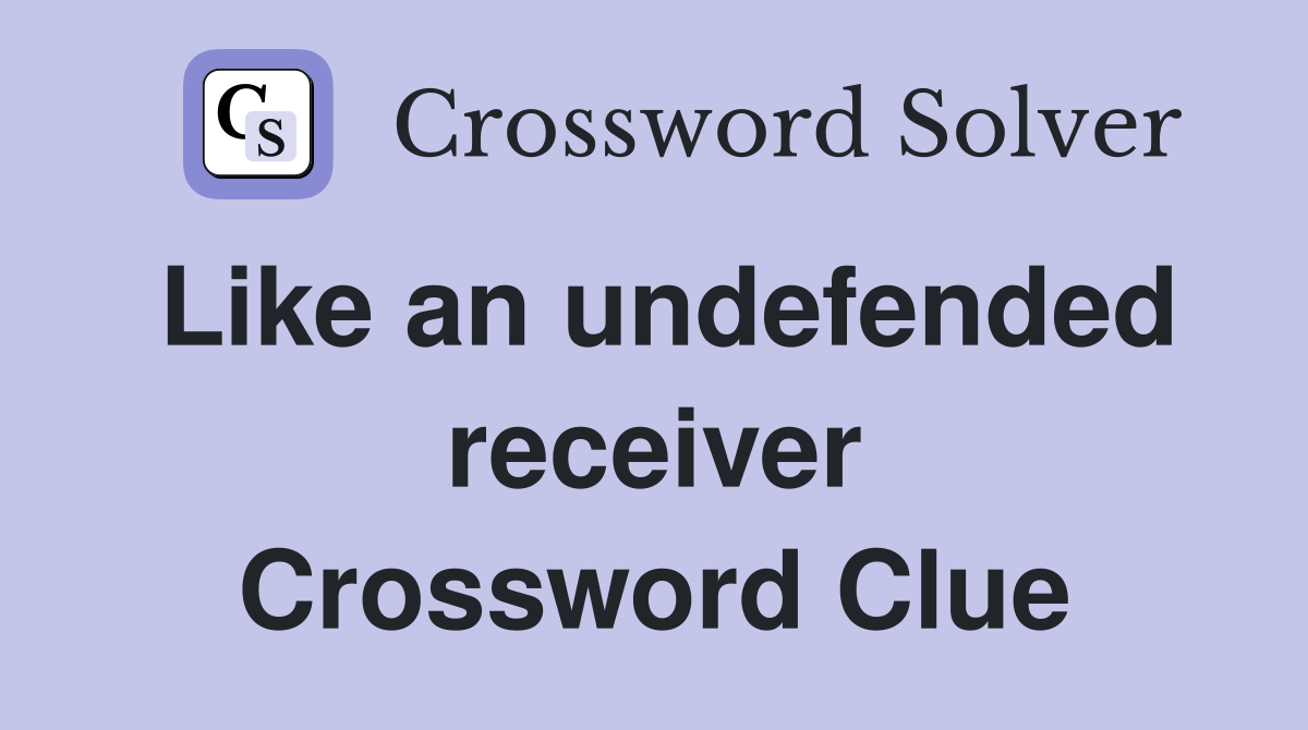 Like an undefended receiver Crossword Clue