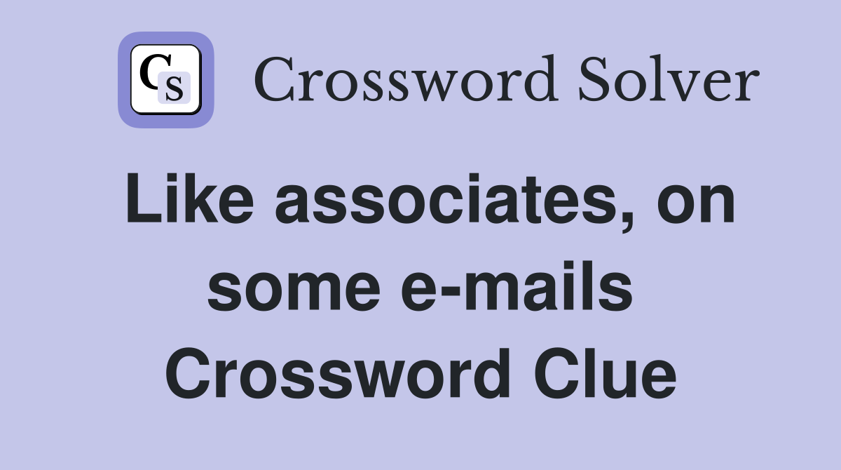 Like associates, on some e-mails Crossword Clue