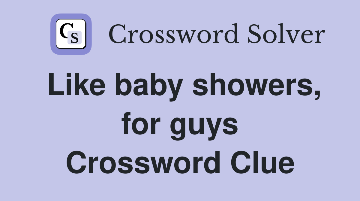 Like baby showers, for guys Crossword Clue