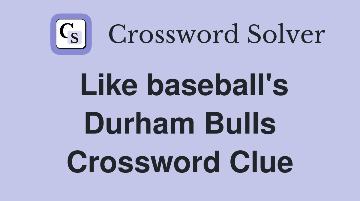 Like baseball's Durham Bulls Crossword Clue