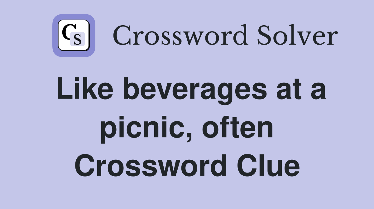 Like beverages at a picnic, often Crossword Clue