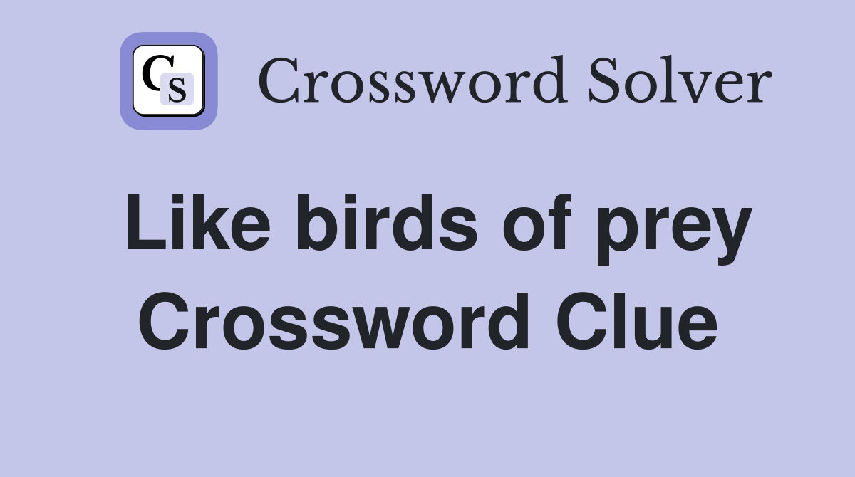Like birds of prey Crossword Clue