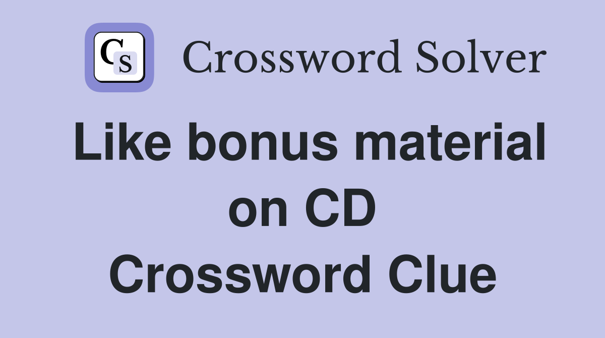 Like bonus material on CD Crossword Clue