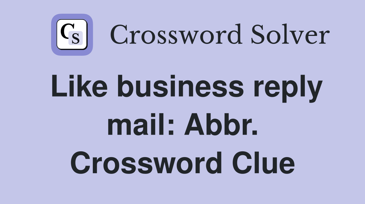 Like business reply mail: Abbr. Crossword Clue