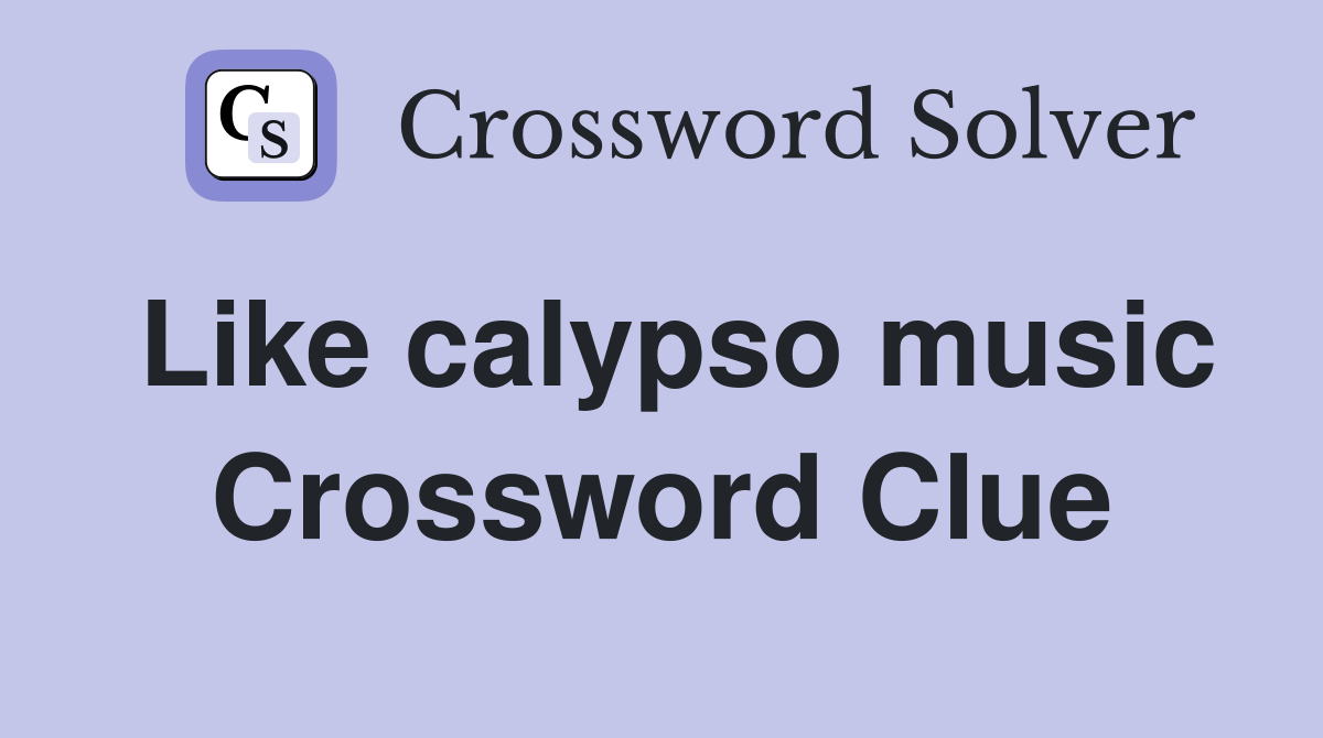 Like calypso music Crossword Clue