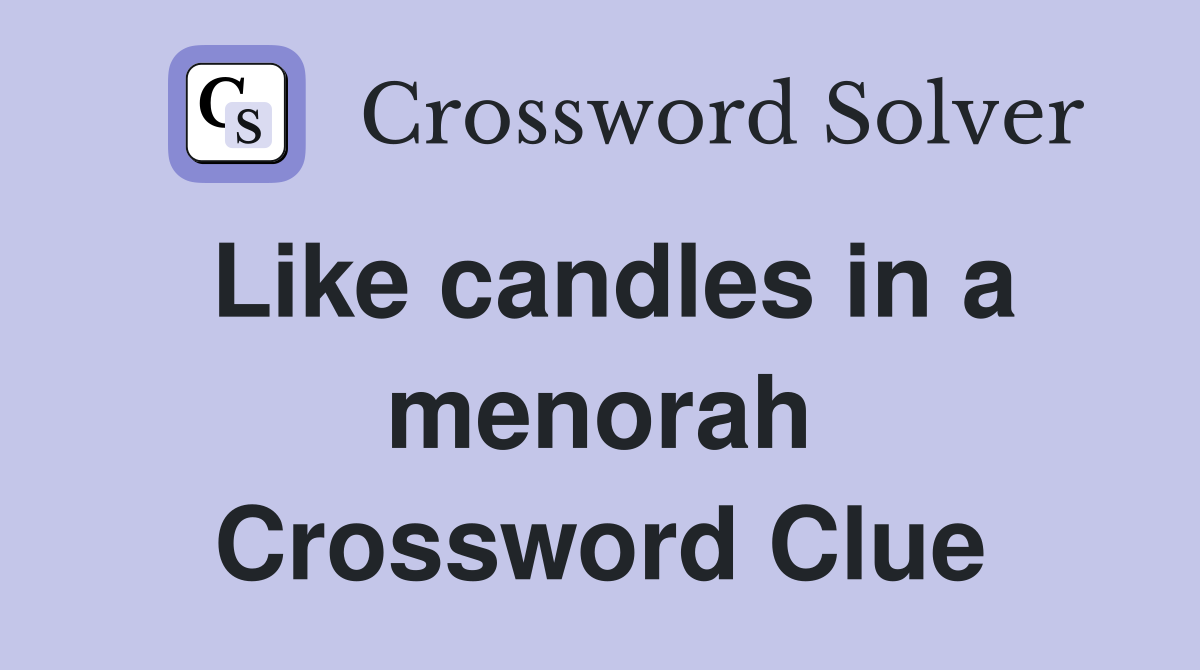 Like candles in a menorah Crossword Clue