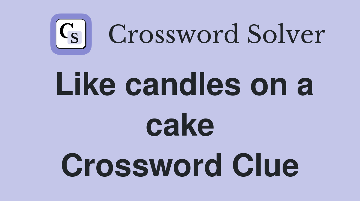Like candles on a cake Crossword Clue