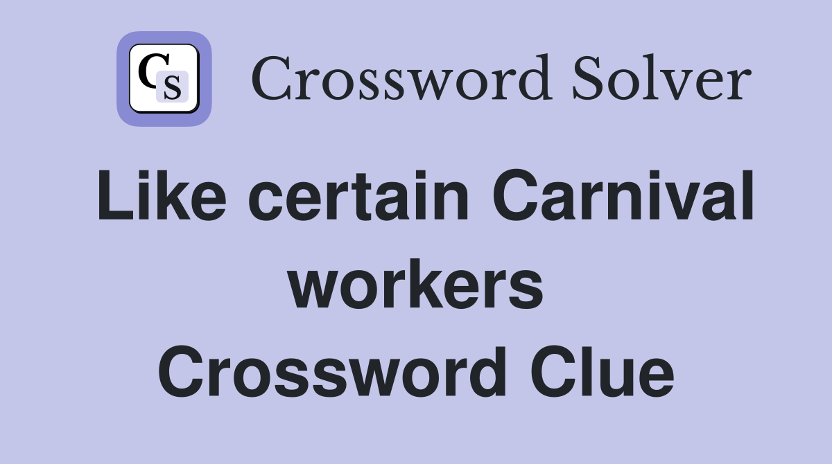 Like certain Carnival workers Crossword Clue
