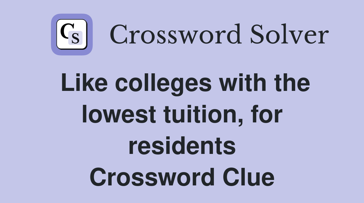 Like colleges with the lowest tuition, for residents Crossword Clue