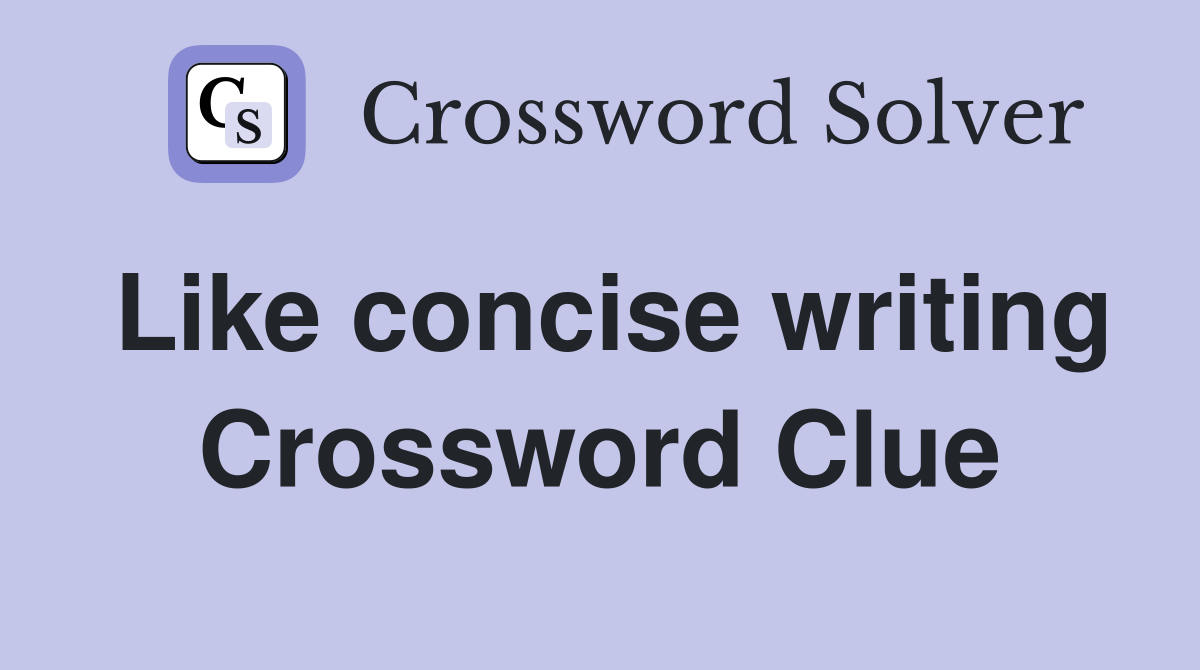 Like concise writing Crossword Clue