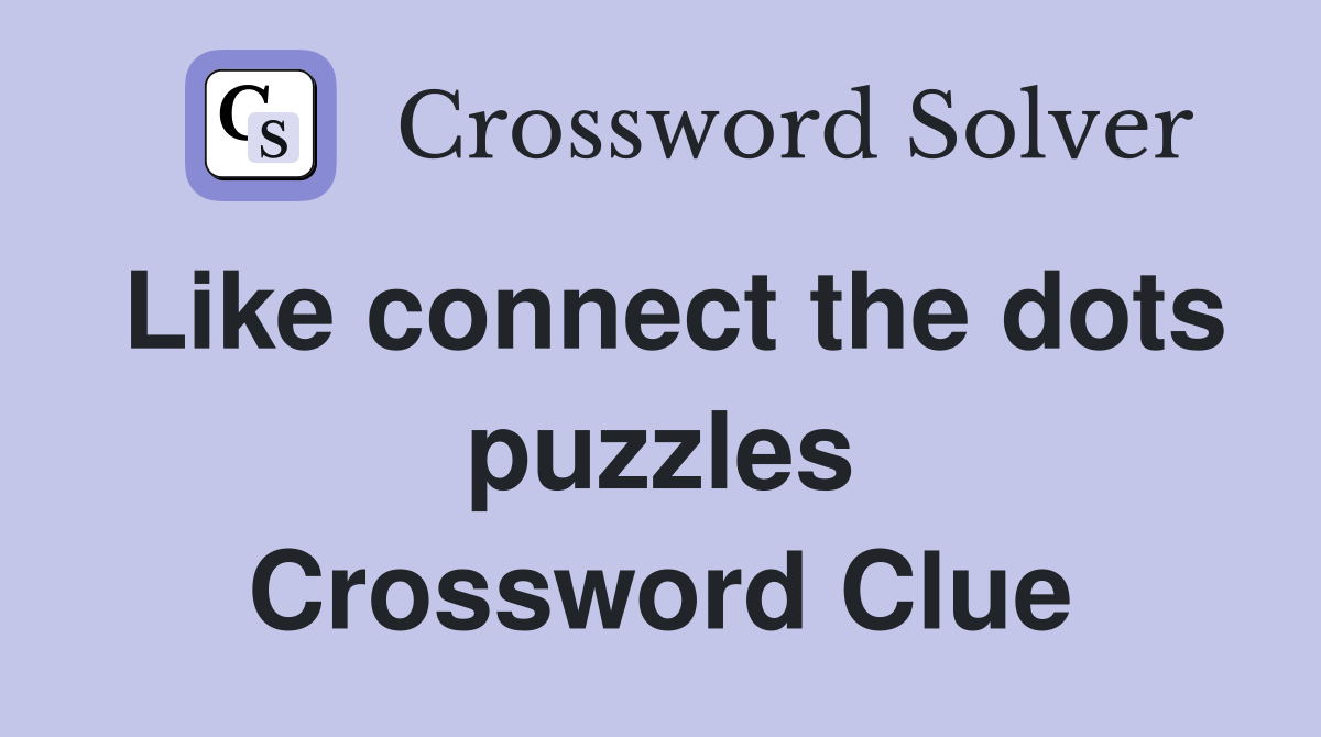 Like connect the dots puzzles Crossword Clue