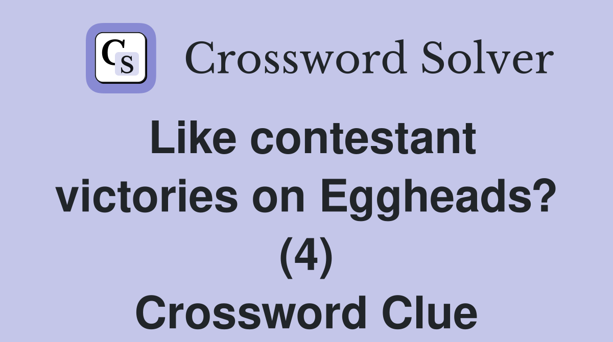 Like contestant victories on Eggheads? (4) Crossword Clue