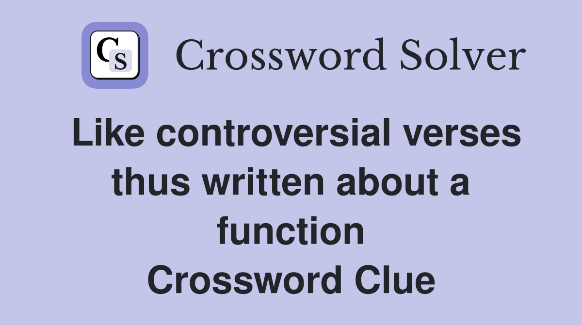 Like controversial verses thus written about a function Crossword Clue