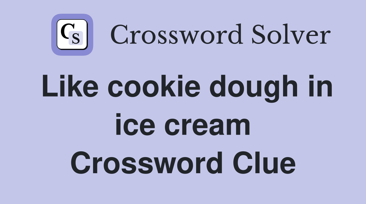 Like cookie dough in ice cream Crossword Clue