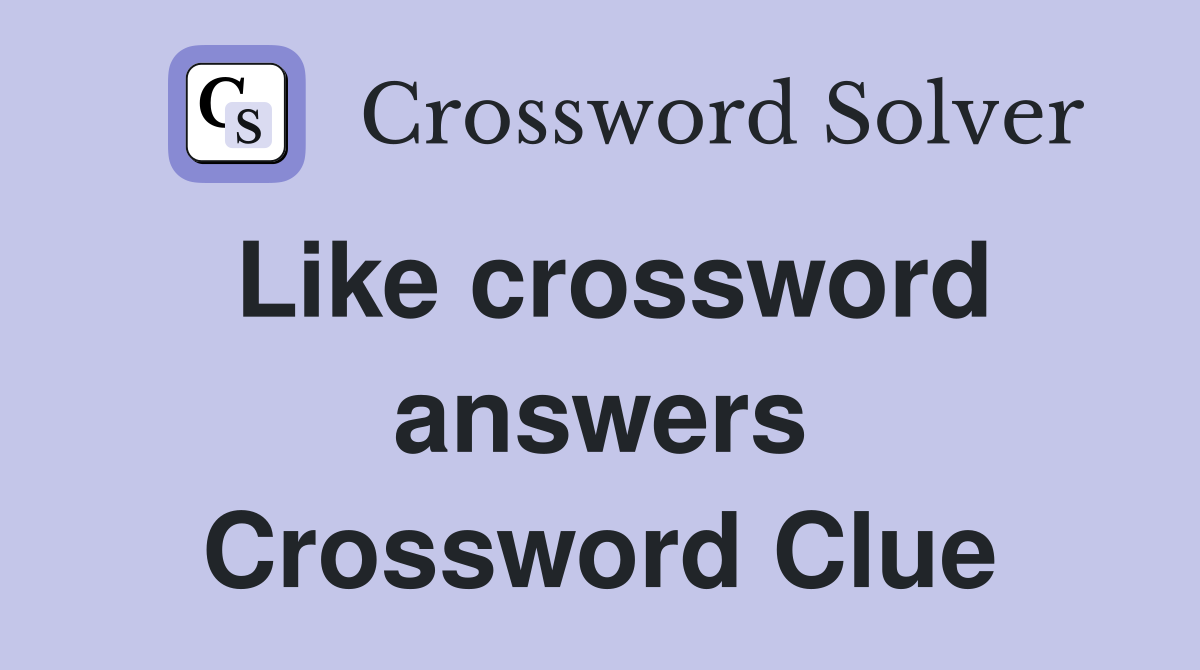 Like crossword answers Crossword Clue