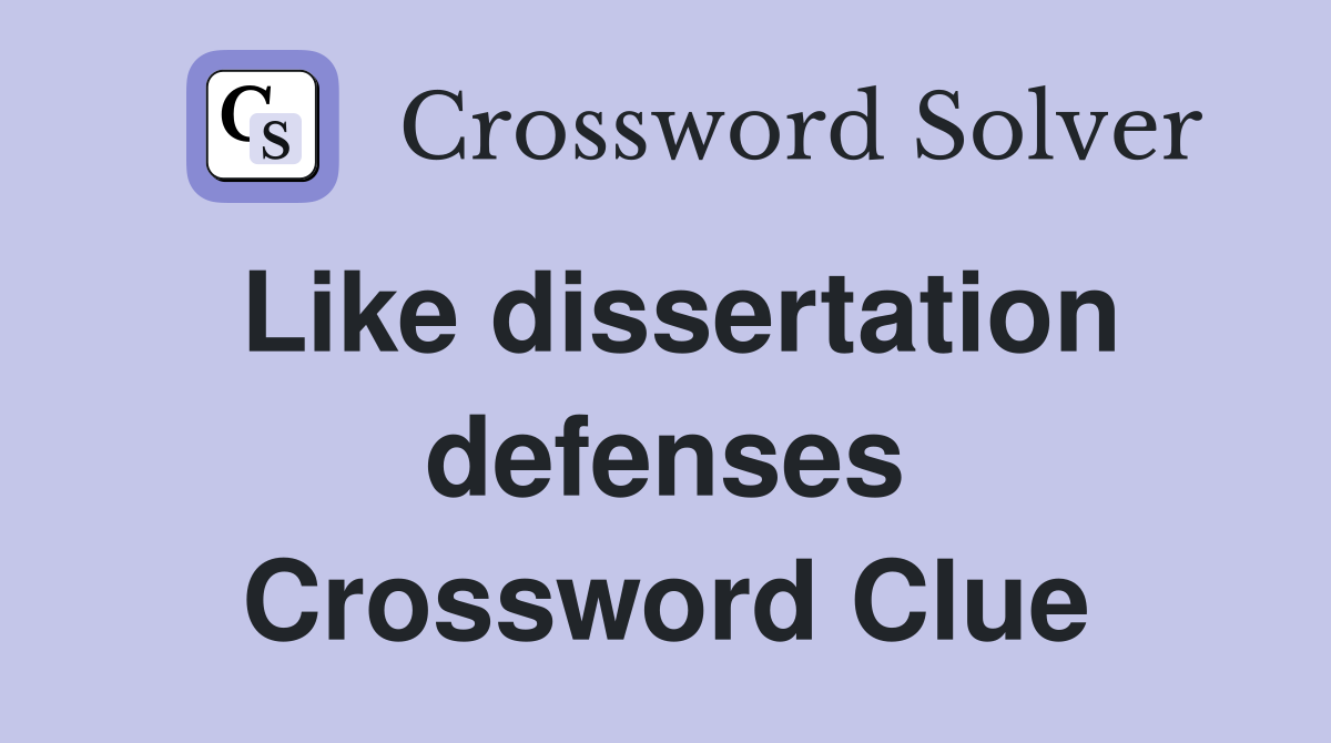Like dissertation defenses Crossword Clue