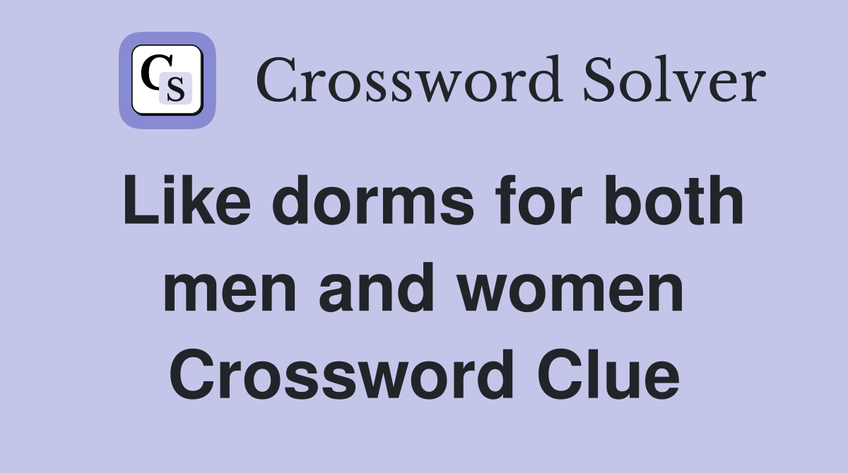 Like dorms for both men and women Crossword Clue