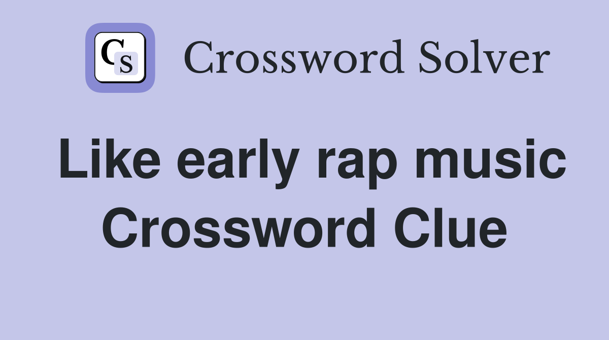 Like early rap music Crossword Clue