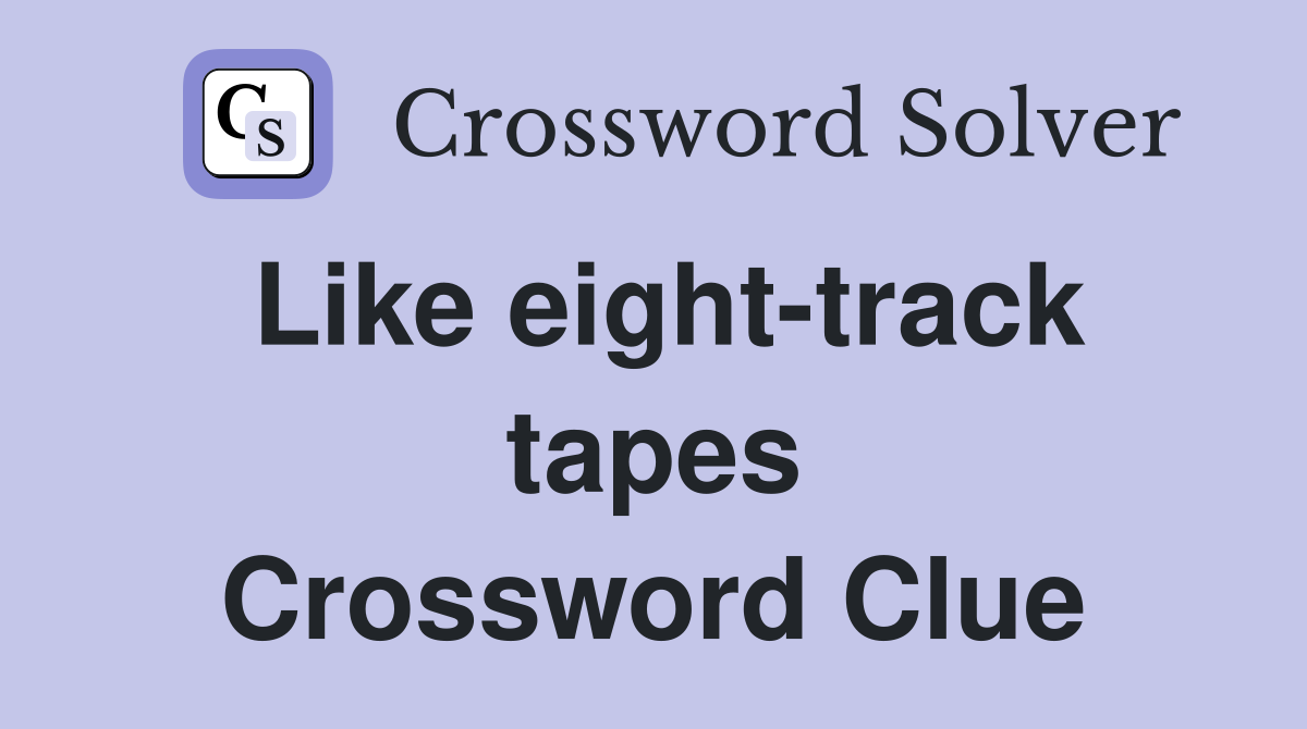 Like eight-track tapes Crossword Clue