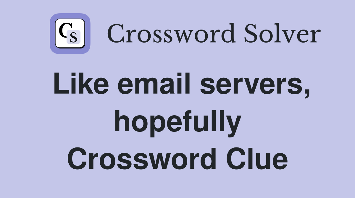 Like email servers, hopefully Crossword Clue