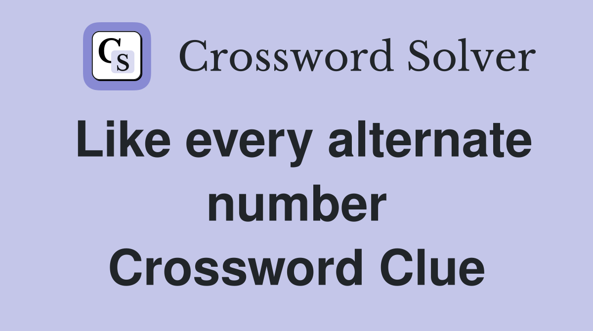 Like every alternate number Crossword Clue