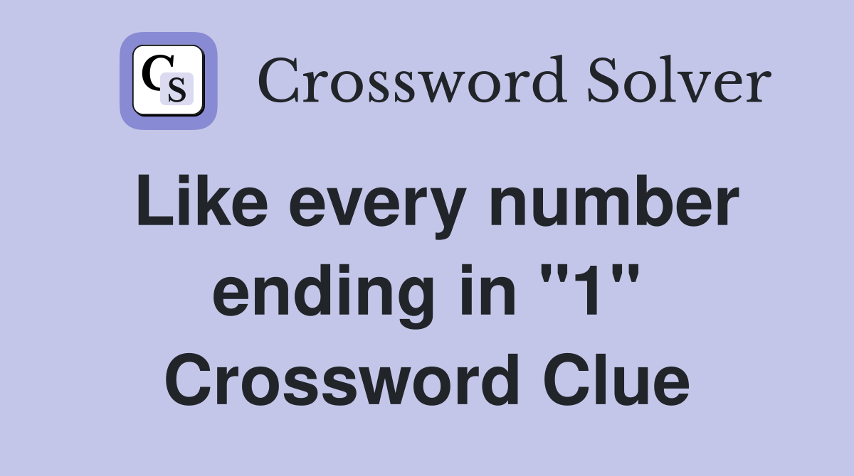 Like every number ending in "1" Crossword Clue