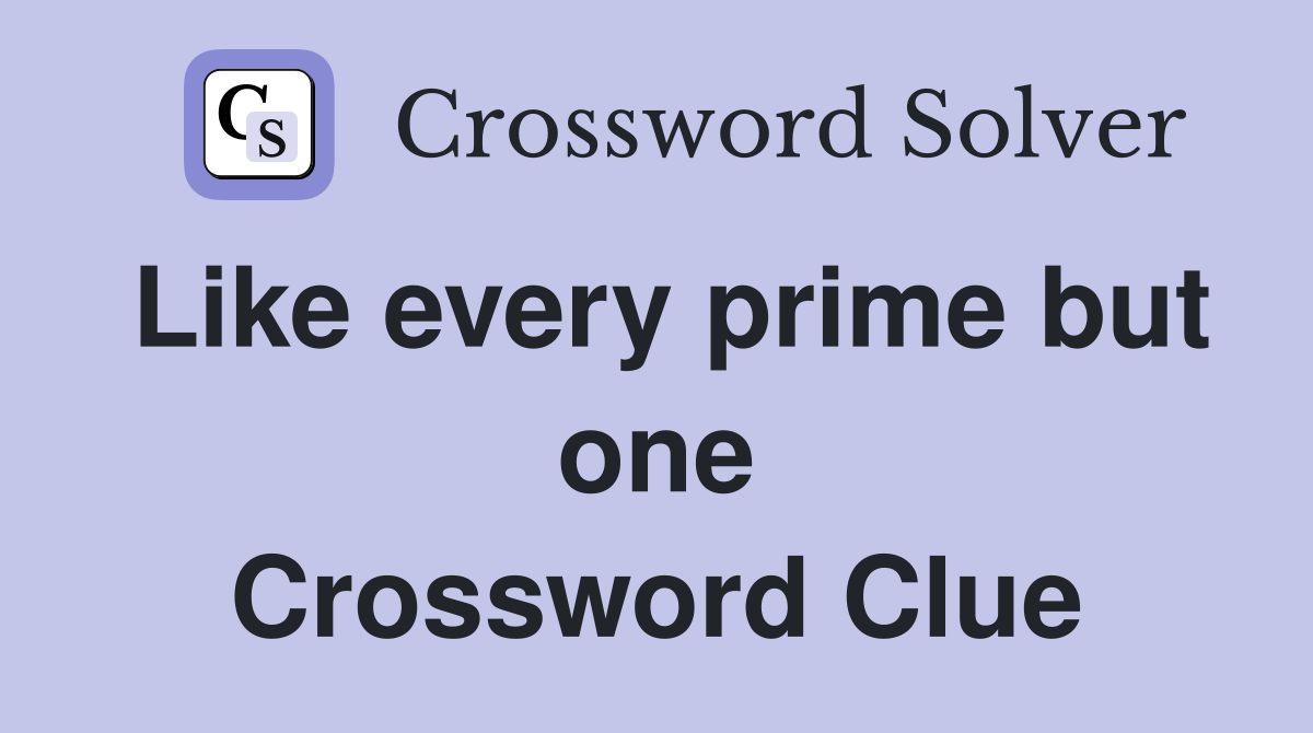 Like every prime but one Crossword Clue